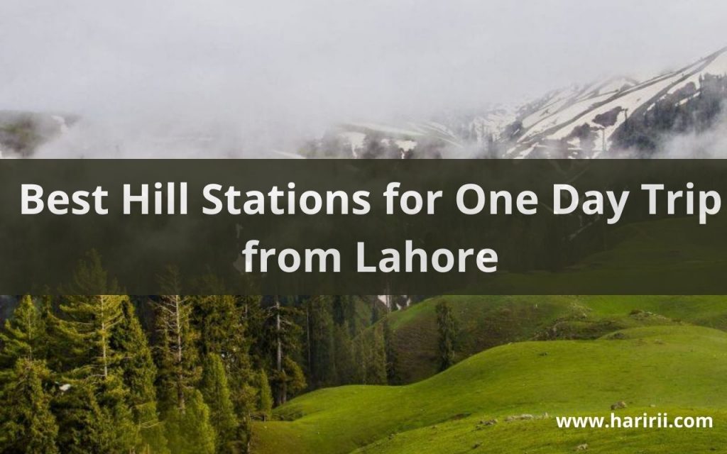 Best hill stations for one day trip from Lahore