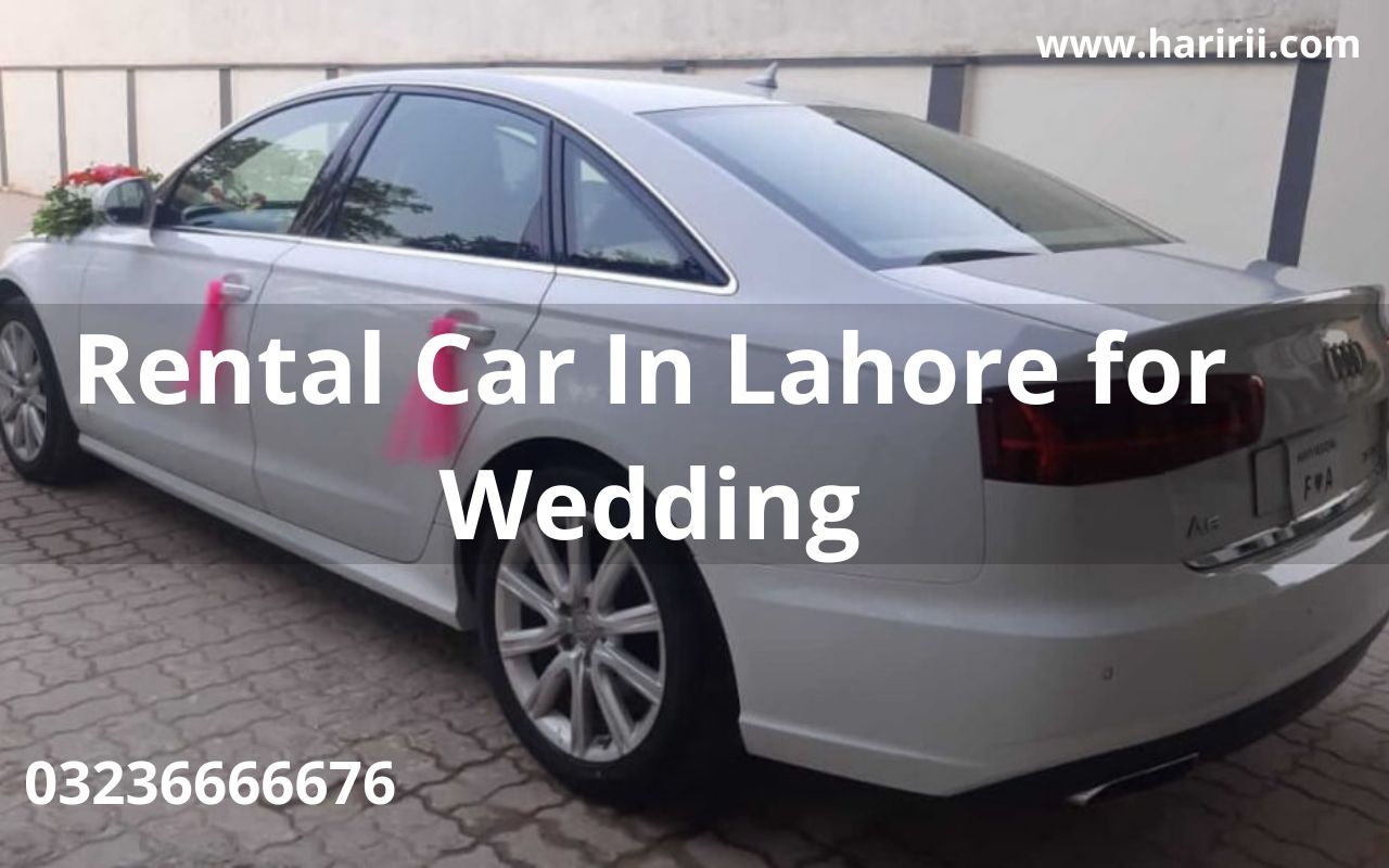 Tips for Choosing Rental Car In Lahore for Wedding Haririi