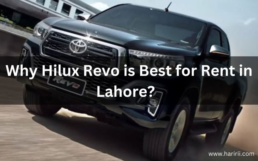 Why Hilux Revo is Best for Rent in Lahore